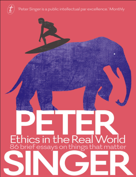 Book cover of Ethics in the Real World by Peter Singer Book cover of Ethics in the Real World by Peter Singer